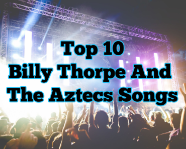 Top 10 Billy Thorpe And The Aztecs Songs Top 10 Billy Thorpe And The Aztecs Songs