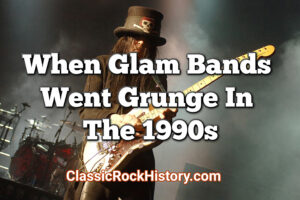 When Glam Bands Went Grunge In The 1990s