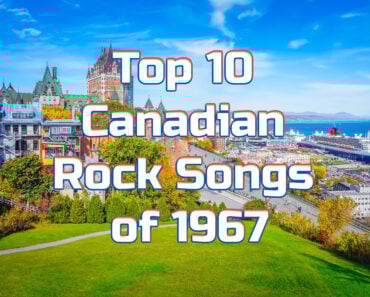 Top 10 Canadian Rock Songs of 1967 Top 10 Canadian Rock Songs of 1967