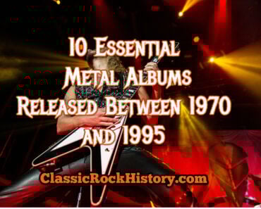 10 Essential Metal Albums Released Between 1970 and 1995 10 Essential Metal Albums Released Between 1970 and 1995