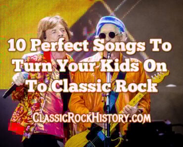 10 Perfect Songs To Turn Your Kids On To Classic Rock 10 Perfect Songs To Turn Your Kids On To Classic Rock