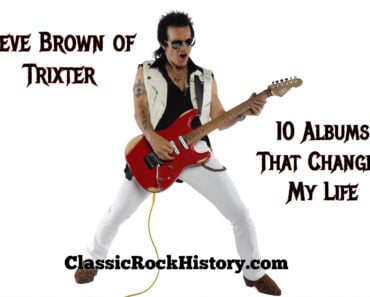 Steve Brown of Trixter: 10 Albums That Changed My Life Steve Brown of Trixter: 10 Albums That Changed My Life