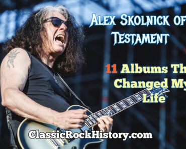 Alex Skolnick of Testament: 11 Albums That Changed My Life Alex Skolnick of Testament: 11 Albums That Changed My Life