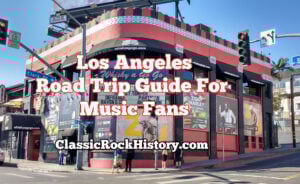 Los Angeles Road Trip Guide For Music Fans