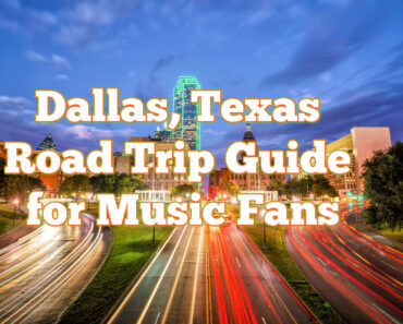Dallas, Texas Road Trip Guide for Music Fans Dallas, Texas Road Trip Guide for Music Fans