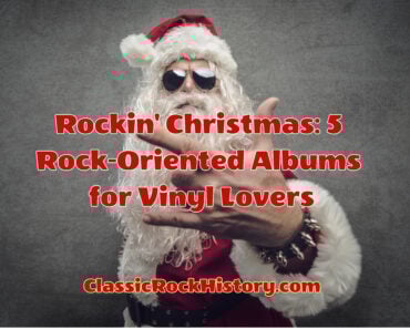 Rockin’ Christmas: 5 Rock-Oriented Albums for Vinyl Lovers Rockin’ Christmas: 5 Rock-Oriented Albums for Vinyl Lovers