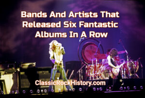 Bands And Artist Thats Released Six Fantastic Albums In A Row