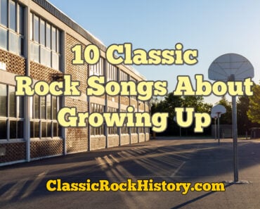 10 Classic Rock Songs About Growing Up 10 Classic Rock Songs About Growing Up