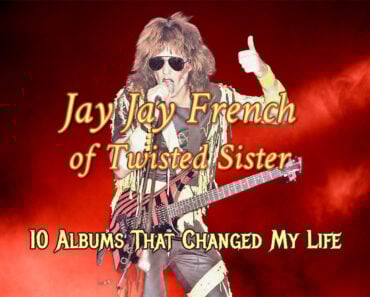 Jay Jay French of Twisted Sister: 10 Albums That Changed My Life Jay Jay French of Twisted Sister: 10 Albums That Changed My Life