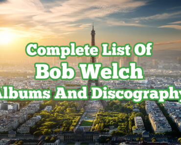 Complete List Of Bob Welch Albums And Discography Complete List Of Bob Welch Albums And Discography