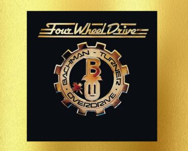 Why We Loved Bachman–Turner Overdrive’s Four Wheel Drive LP Why We Loved Bachman–Turner Overdrive’s Four Wheel Drive LP