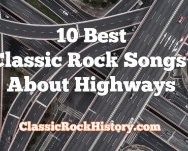 10 Best Classic Rock Songs About Highways 10 Best Classic Rock Songs About Highways
