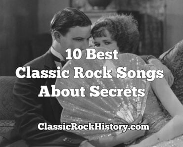 10 Best Classic Rock Songs About Secrets 10 Best Classic Rock Songs About Secrets