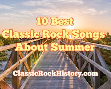 10 Best Classic Rock Songs About Summer 10 Best Classic Rock Songs About Summer
