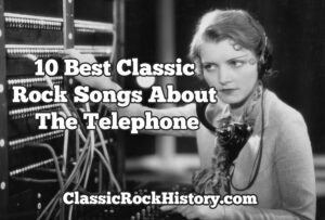 10 Best Classic Rock Songs About The Telephone
