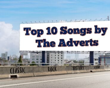 Top 10 Songs By The Adverts Top 10 Songs By The Adverts