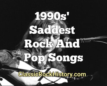 1990s’ Saddest Rock And Pop Songs 1990s’ Saddest Rock And Pop Songs