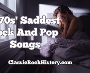 1970s’ Saddest Rock And Pop Songs 1970s’ Saddest Rock And Pop Songs
