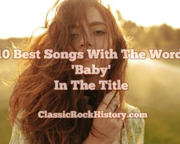 10 Best Songs With The Word ‘Baby’ In The Title 10 Best Songs With The Word ‘Baby’ In The Title