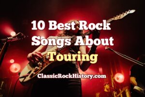 10 Best Rock Songs About Touring