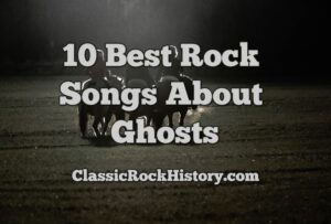 10 Best Rock Songs About Ghosts
