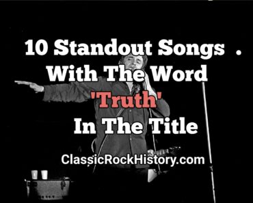 10 Standout Songs With The Word ‘Truth’ In The Title 10 Standout Songs With The Word ‘Truth’ In The Title
