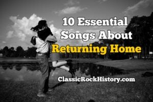 10 Essential Songs About Returning Home