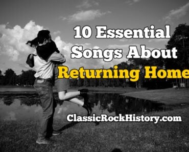 10 Essential Songs About Returning Home 10 Essential Songs About Returning Home
