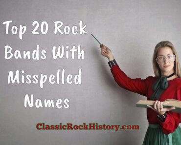 Top 20 Rock Bands With Misspelled Names Top 20 Rock Bands With Misspelled Names