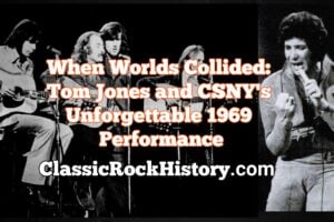Tom Jones and CSNY's Unforgettable 1969 Performance