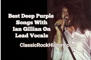 Top 10 Deep Purple Songs With Ian Gillian On Lead Vocals
