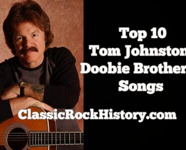 Top 10 Tom Johnston Doobie Brothers Songs Top 10 Tom Johnston Doobie Brothers Songs