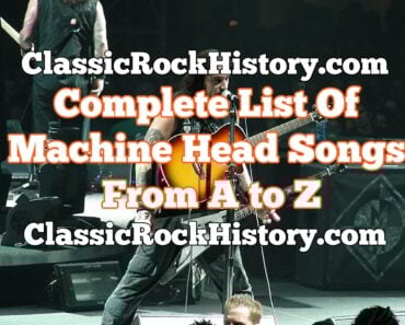 Complete List Of Machine Head Songs From A to Z Complete List Of Machine Head Songs From A to Z