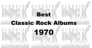 Best Classic Rock Albums From The Year 1970
