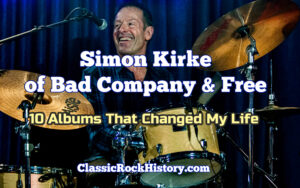Simone Kirke Of Bad Company: 10 Albums That Changed My Life
