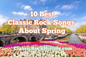 Classic Rock Songs About Spring