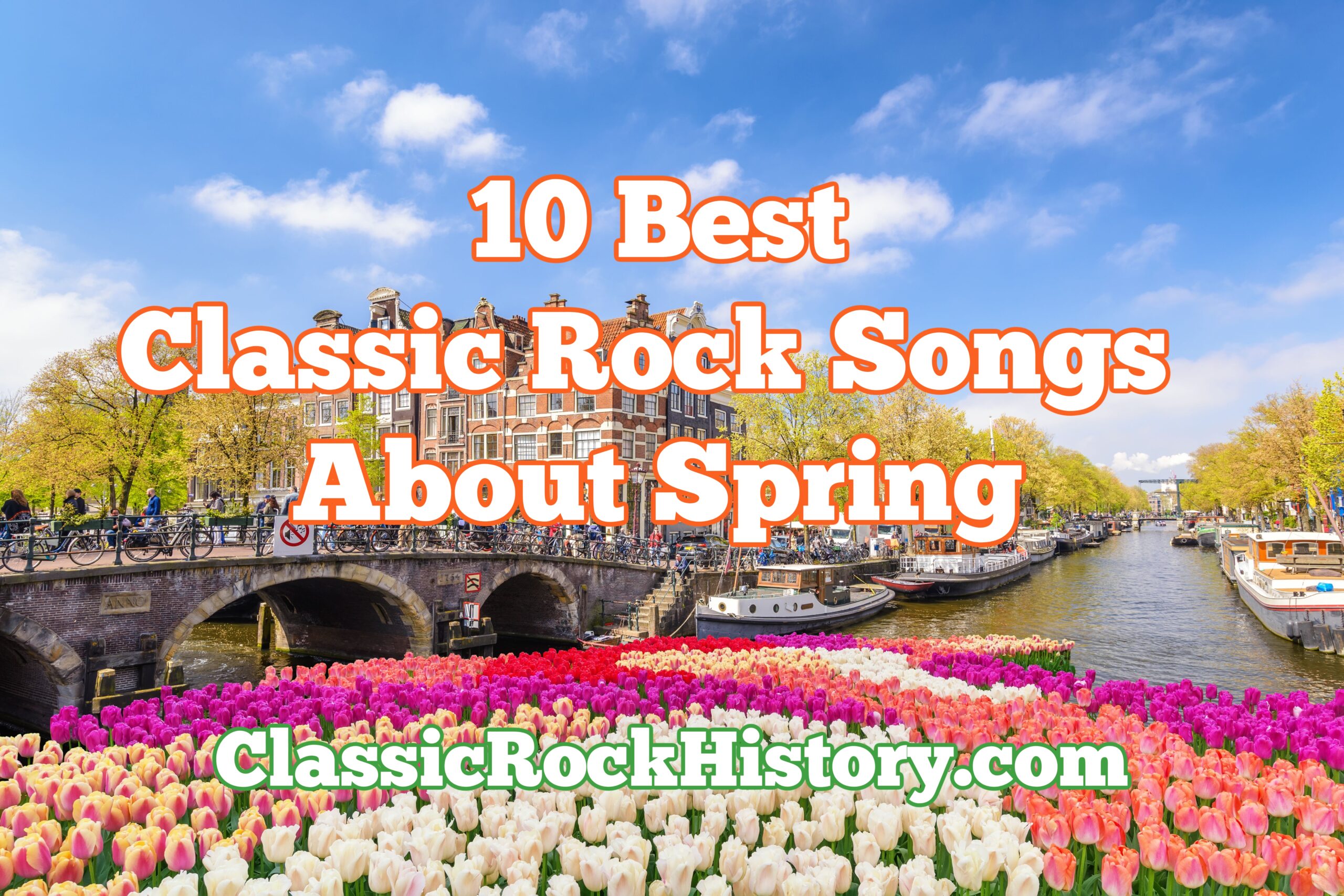 Springy Rocks 10 Best Classic Rock Songs About Spring - ClassicRockHistory.com