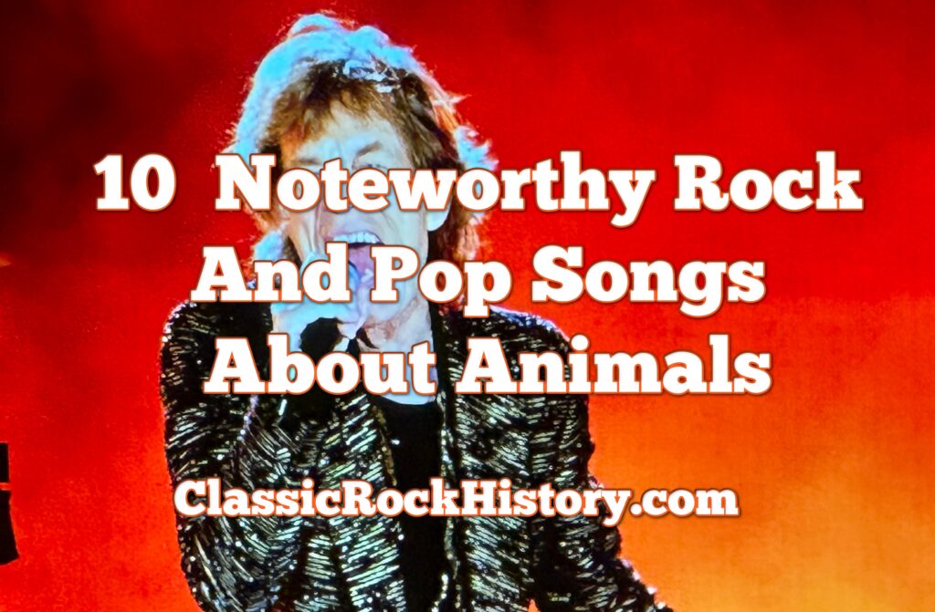 10 Noteworthy Rock And Pop Songs About Animals