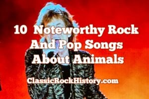 10 Noteworthy Rock And Pop Songs About Animals