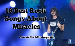 10 Best Rock Songs About Miracles
