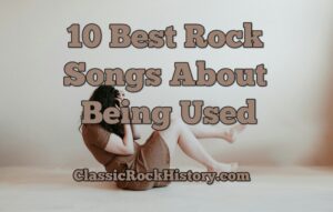 Rock Songs About Being Used