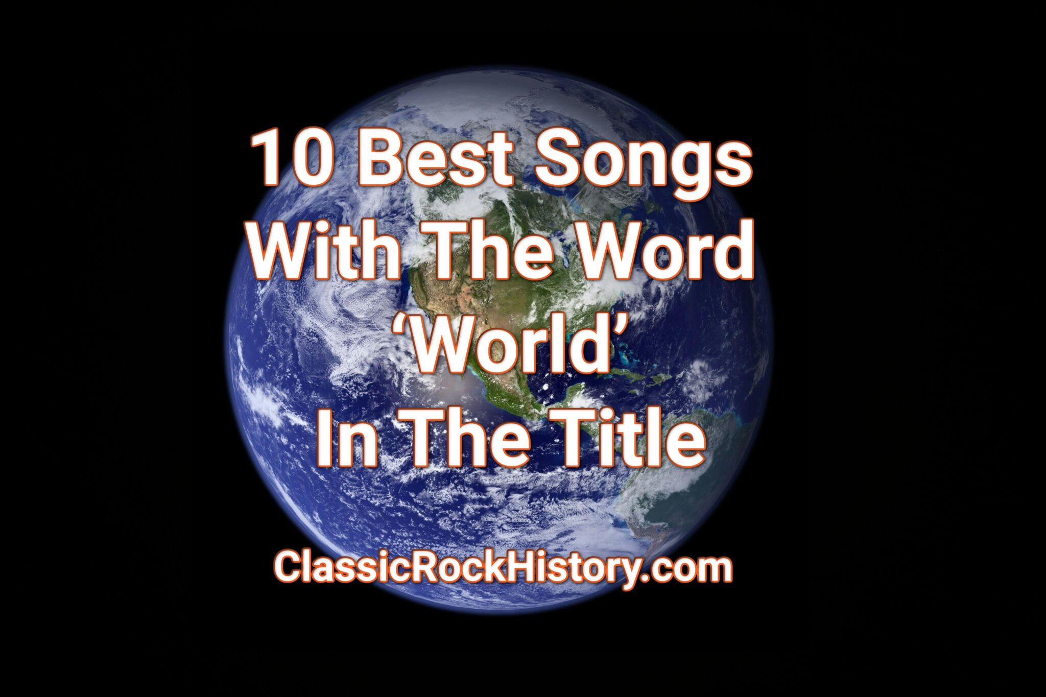 World Letras 10 Best Songs With The Word ‘World’ In The Title - ClassicRockHistory.com
