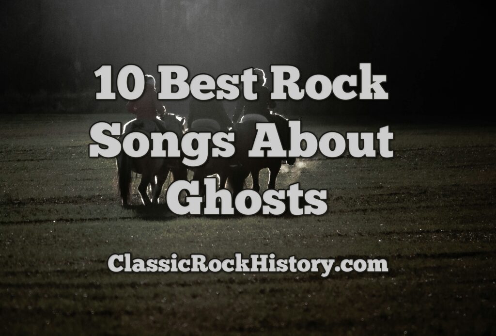 10 Best Rock Songs About Ghosts
