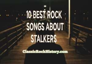 Rock Songs About Stalkers
