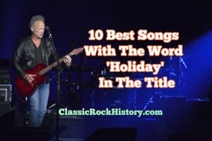 10 Best Songs With The Word 'Holiday' In The Title