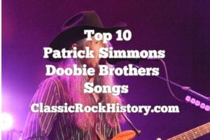 Top 10 Patrick Simmons Doobie Brothers Songs