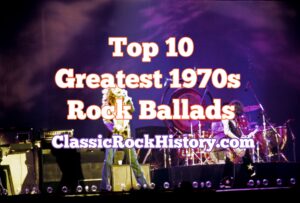 Top 10 Greatest 1970s Rock Ballads
