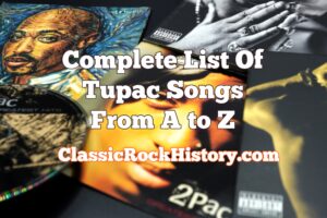 Complete List Of Tupac Songs From A to Z