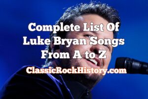 Complete List Of Luke Bryan Songs From A to Z