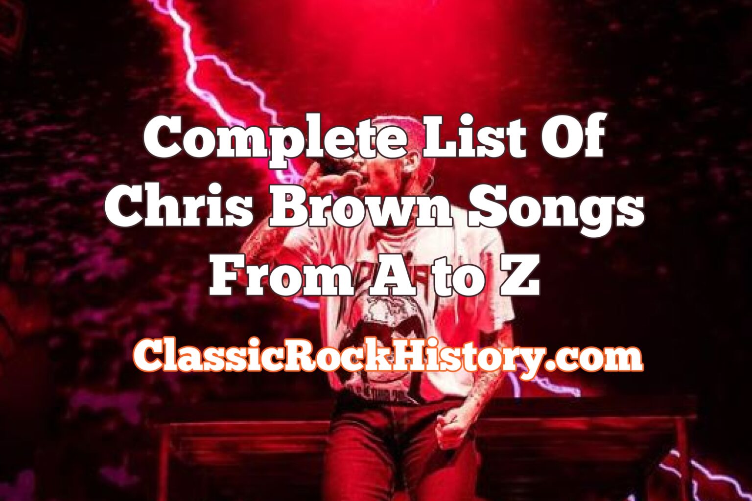 Complete List Of Chris Brown Songs From A to Z - ClassicRockHistory.com